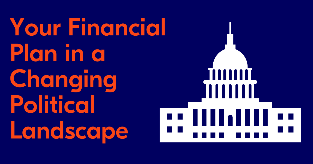 Your Financial Plan in a Changing Political Landscape Truepoint